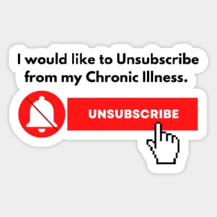 I would like to Unsubscribe to my Chronic Illness Sticker